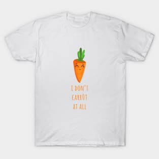 I Don't Carrot At All T-Shirt